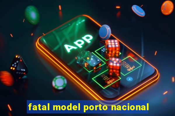 fatal model porto nacional